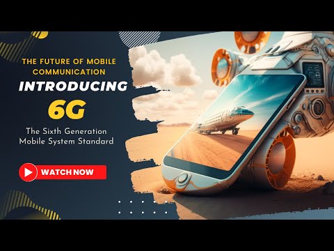 Introducing 6G: The Future of Mobile Communication - The Sixth Generation Mobile System Standard #6g