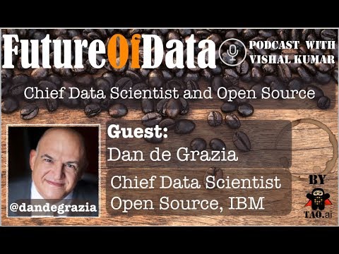 Where Chief Data Scientist &amp; Open Source Meets – @dandegrazia #FutureOfData #Podcast