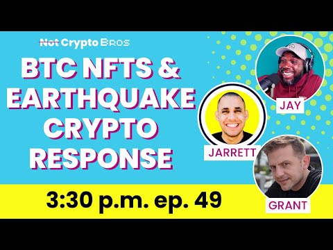 BTC NFTs &amp; Earthquake Crypto Response!