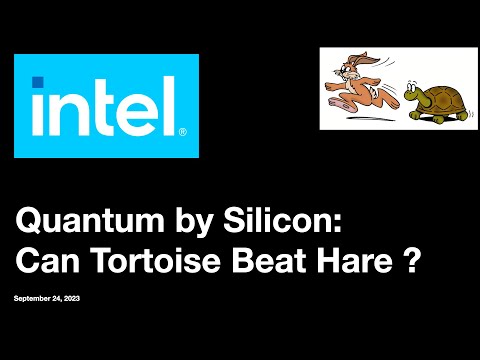 Intel: Quantum by Silicon. Can Tortoise Beat Hare ? /Quantum Computing /INTC /IONQ