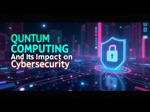 Quantum Computing and Its Impact on Cybersecurity.