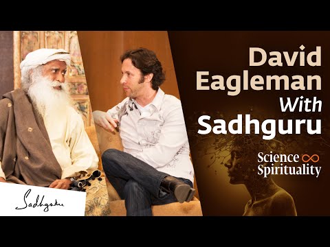 Unlocking the Mysteries of Mind &amp; Consciousness – Neuroscientist David Eagleman with Sadhguru