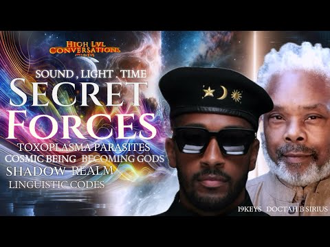 Secret Forces, Cosmic Beings, Shadow Realm, Sound , Time &amp; Light Codes :19keys ft Doctah B Sirius