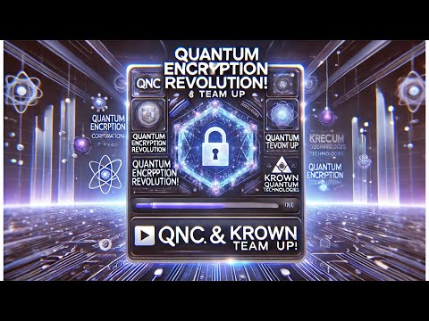 Quantum Encryption Revolution: QNC &amp; KROWN&#039;s Game-Changing Partnership Unveiled!