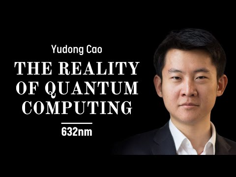 The Current Reality of Quantum Computing | Yudong Cao on Deploying Quantum for Real-Life Problems