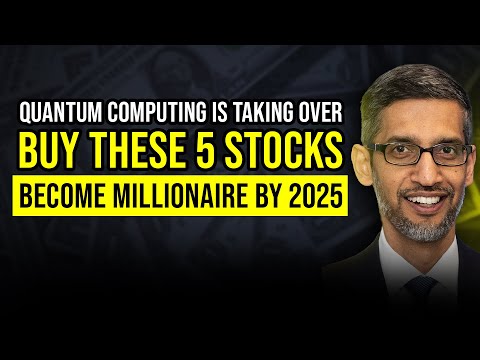 Google CEO : Buy These 5 Stocks to Retire Early - Quantum Boom is Here!