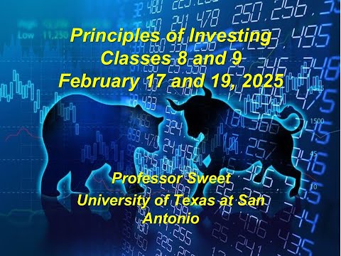 UTSA Principles of Investments Classes 8 and 9, Feb 17 and 19, 2025