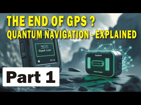 The end of GPS (Part 1) - Quantum Navigation