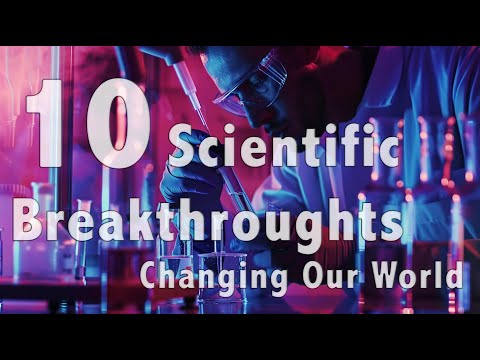 Cutting Edge Science: 5 Breakthroughs Transforming Our World Today