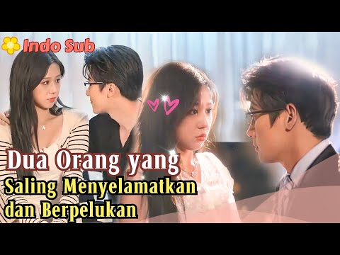 [Indo Sub] Dua Orang yang Saling Menyelamatkan dan Berpelukan #MiniDrama #drama #film